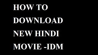 HOW TO DOWNLOAD LATEST HINDI MOVIE WITH IDM INTERNET DOWNLOAD MANAGER [upl. by Inessa]