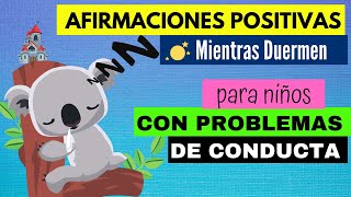 AFIRMACIONES POSITIVAS PARA NIÑOS MIENTRAS DUERMEN  NIÑOS CON PROBLEMAS DE CONDUCTA  HIPNOPEDIA [upl. by Notyrb]