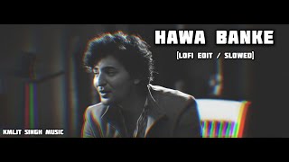 Darshan Raval  Hawa Banke KMLJT SINGH MUSIC Lofi Remake  Bollywood Lofi [upl. by Jobie704]