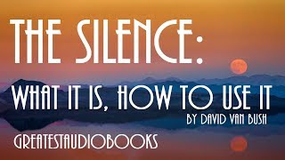 🧘🏽 THE SILENCE What It Is How To Use It  FULL AudioBook 🎧📖  Greatest🌟AudioBooks [upl. by Enneirda]