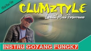 Clumztyle LMPInstru Goyang Fungky Official Video Music [upl. by Cynarra948]