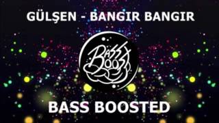 Gülşen  Bangır Bangır Bass Boosted HD KALİTE [upl. by Maretz]