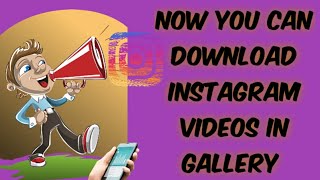 HOW TO DOWNLOAD INSTAGRAM VIDEOS IN GALLERY [upl. by Aizat]