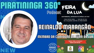 PIRATININGA 360º podcast  REINALDO MARANGÃO  MEMBRO DA COMISSÃO DA FEIRA DA LUA [upl. by Hereld]