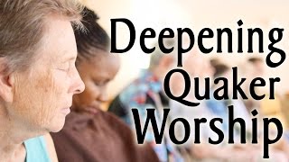 How to Deepen Quaker Meeting for Worship [upl. by Nwadrebma130]