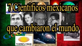 7 CIENTIFICOS MEXICANOS QUE CAMBIARON EL MUNDO [upl. by Siwel346]