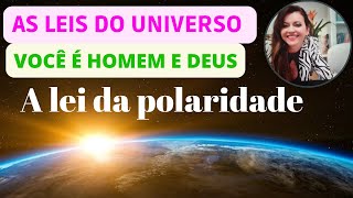 AS LEIS DO UNIVERSO A LEI DA POLARIDADE Você só existe porque tem 02 lados [upl. by Anatnas171]