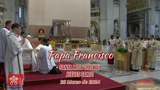 Santa Misa Crismal Jueves Santo Papa Francisco 28III2024 amor fe papafrancisco semanasanta [upl. by Dupuis]