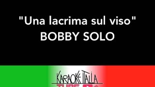 KARAOKE ITALIA TUBE  BOBBY SOLO  UNA LACRIMA SUL VISO  KARAOKE [upl. by Radack820]