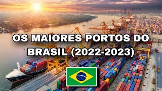 Os Maiores Portos Do Brasil 20222023 [upl. by Maggs]