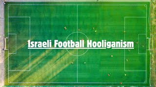 Israeli Football Hooliganism [upl. by Cyn]