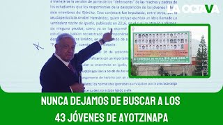 NUNCA DEJAMOS en el OLVIDO esta JUSTA y HUMANA MISIÓN de ENCONTRAR a LOS 43 de AYOTZINAPA AMLO [upl. by O'Grady]