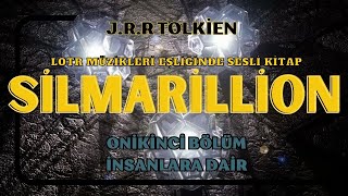 SİLMARİLLİON  İNSANLARA DAİR  JRR TOLKİEN   SESLİ KİTAP [upl. by Scharf]