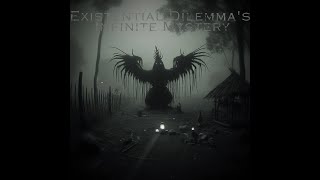 Existential Dilemmas Infinite Mystery [upl. by Marcelline]