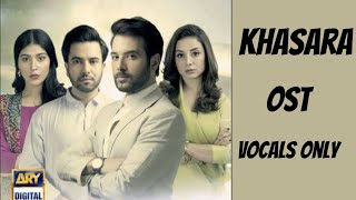 Khasara OST Singer  Rahat Fateh Ali Khan  Vocals OnlyPakistani Dramakhasara [upl. by Oirram]