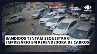 BANDIDOS TENTAM SEQUESTRAR EMPRESÁRIO EM REVENDEDORA DE CARROS [upl. by Sawyere183]