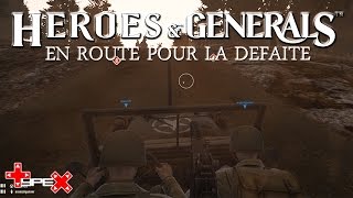 EN ROUTE POUR LA DEFAITE  Heroes and Generals Gameplay FR [upl. by Dent844]