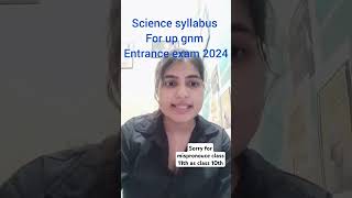 Science syllabus for up gnm entrance exam 2024 upget upgnm kgmu abvmu [upl. by Atteynod911]