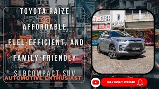 Toyota Raize Affordable FuelEfficient and FamilyFriendly Subcompact SUV [upl. by Ojahtnamas407]