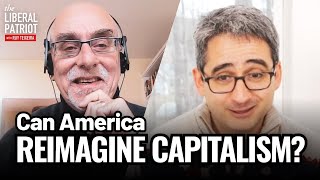 Reimagining Capitalism amp Political Alignments wOren Cass  Liberal Patriot Podcast [upl. by Mahgirb828]