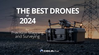 The Best Precision Mapping amp Surveying Drones of 2024  DSLRPros [upl. by Sharona]