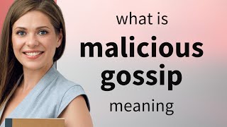 Malicious gossip — meaning of MALICIOUS GOSSIP [upl. by Corinne]