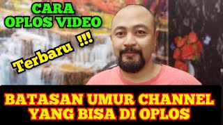 BATAS UMUR CHANNEL YOUTUBE YANG BISA DI OPLOS VIDEO [upl. by Assil]