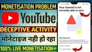 YouTube monetise your channel is not currently able to earn  deceptive activity monetise problem [upl. by Lamoree835]