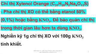 Chỉ thị Xylenol Orange C31H28N2Na4O13SPha chỉ thị XO có thể bằng etanol 50 01 hoặc bằng KNO3 [upl. by Novehs746]