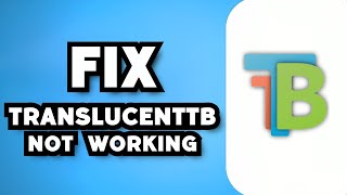 How To Fix TranslucentTB Not Working on Windows 11 2023 Guide [upl. by Anirbys379]