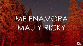 Mau y Ricky  Me Enamora Letra [upl. by Ahsaele39]