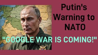 Putin Warns NATO Google War is Coming [upl. by Airt]