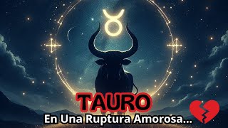 Tauro vs Ruptura ¿Cómo Afrenta el Dolor y Se Vuelve Más Fuerte♉💫 [upl. by Ollehcram167]