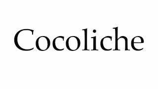 How to Pronounce Cocoliche [upl. by Natalee]