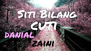 Siti bilang cuti  Danial Zaini lirik lagu [upl. by Yecram]