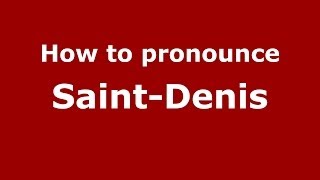 How to Pronounce SaintDenis  PronounceNamescom [upl. by Dolphin380]