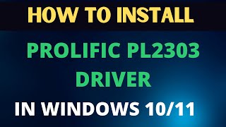 How to Install Prolific PL2303 Driver On Windows 11 2023 [upl. by Arlyne959]