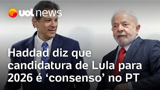 Haddad diz que candidatura de Lula à reeleição em 2026 é consenso no PT [upl. by Irac]