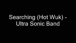 Searching Hot Wuk  Ultra Sonic Band [upl. by Geneva98]