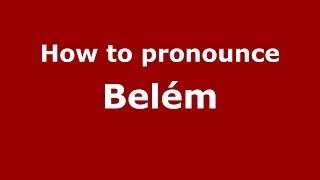 How to pronounce Belém BrazilianPortuguese  PronounceNamescom [upl. by Kauffman]