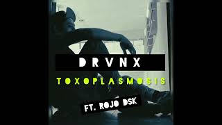 DRVNX  Toxoplasmosis Ft Rojo Dsk [upl. by Laurette]