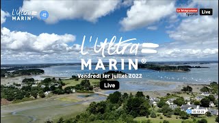 LUltra Marin® 2022  Live du vendredi 1er juillet [upl. by Jaime887]