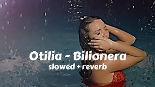 Bilionera slowed amp reverb Otilia [upl. by Saihtam602]