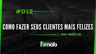 012  PODCAST DESENVOLVE IMOB  COMO DEIXAR SEUS CLIENTES MAIS FELIZES [upl. by Castillo363]