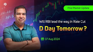 🌥️ Post Market Update  Will RBI lead the way in rate cut  D Day Tomorrow  🗓️ 07 Aug 2024 [upl. by Ennaylime656]