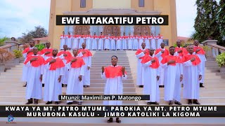 EWE MTAKATIFU PETRO  Mtunzi Maximian P Matongo KWAYA YA MT PETRO MTUME MURUBONA  KASULU [upl. by Beck828]