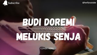 BUDI DOREMIMELUKIS SENJA COVER BY HERIL [upl. by Shere405]