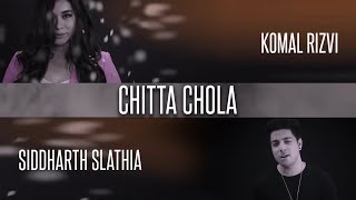 Komal Rizvi  Chitta Chola  Siddharth Slathia  Music Video [upl. by Lander733]