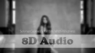 Selena Gomez  Kill Em With Kindness 8D [upl. by Faline666]