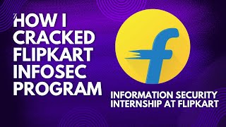 How I cracked Flipkart Infosec Program  Information Security TraineeIntern  Flipkart [upl. by Atteuqram]